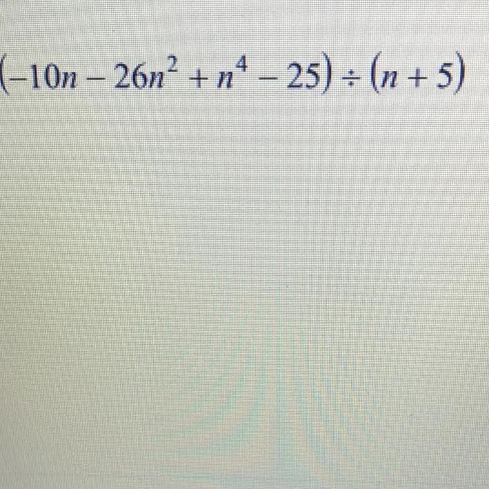 Using long division to solve this SHOWING WORK: (-10n-26n^2+n^4-25) / (n+5)-example-1