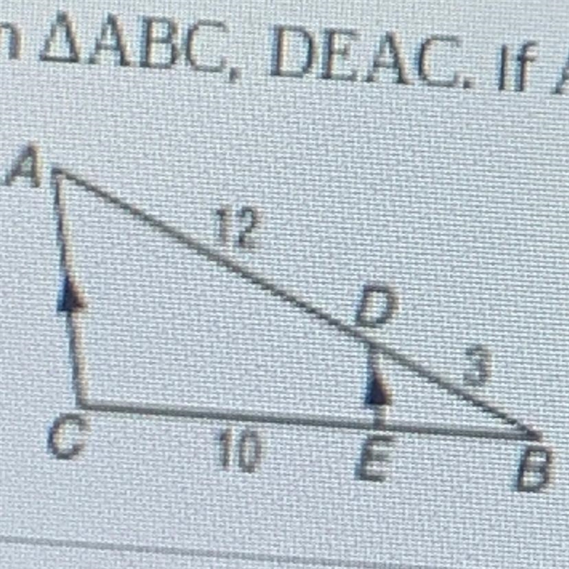 In triangle ABC, DEAC. If AD=12, BD=3, and CE=10, find BE.-example-1