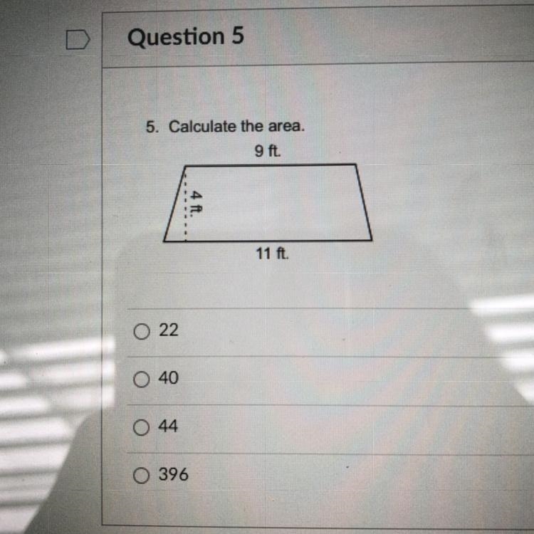 5. Calculate the area. 9ft 4 11 ft. ООО 40 44 о 396-example-1