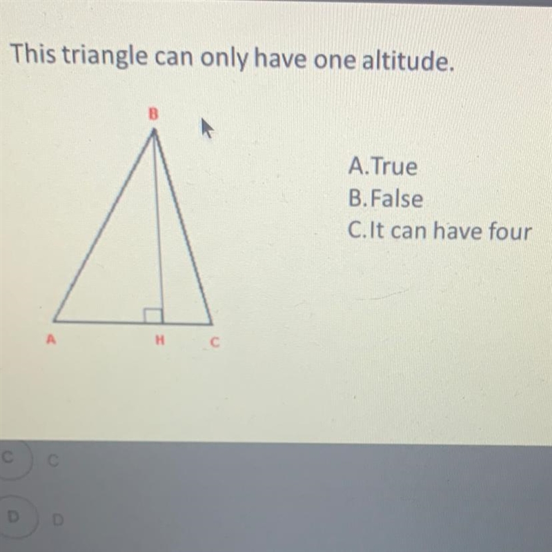 This triangle can only have one altitude. A.True B. False C.It can have four Help-example-1