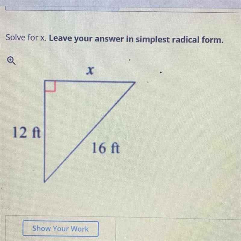 Solve for x. Leave your answer in simplest radical form. X 12 ft 16 ft HELP ASAPPP-example-1