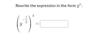 Rewrite the expression in the form y^n. (y^-1/2)^4-example-1