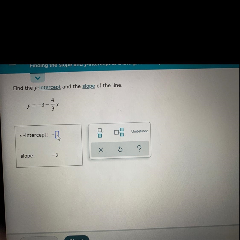 Find the y-intercept and the slope of the line. 4 y=-3 Open Undefined y-intercept-example-1