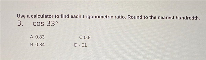 Use a calculator to find each trigonometric ratio. Round to the nearest hundredth-example-1