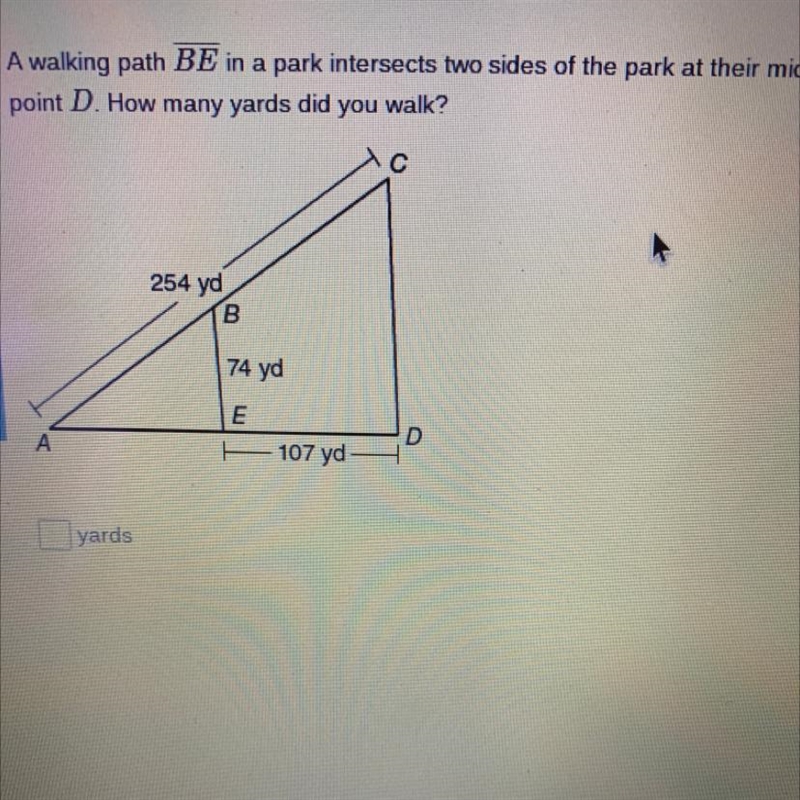 a walking path BE in a park intersects intersects two sides of the park at their midpoints-example-1