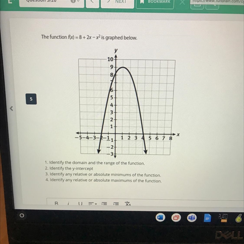 The function f(x) = 8 + 2x - x? is graphed below. y 10+ 9 8 16 5 4 5 NW 1 1 2 3 5 6 7 8 1. Identify-example-1