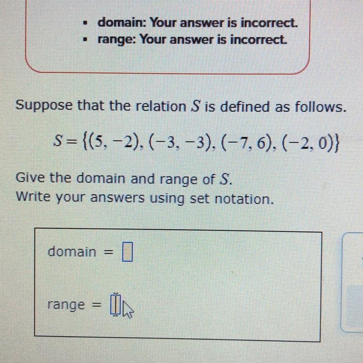 S={(5,-2),(-3,-3),(-7,6),(-2,0)} Give the domain and range of S-example-1