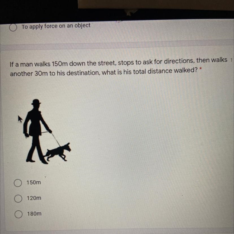 If a man walks 150m down the street, stops to ask for directions, then walks 1 point-example-1