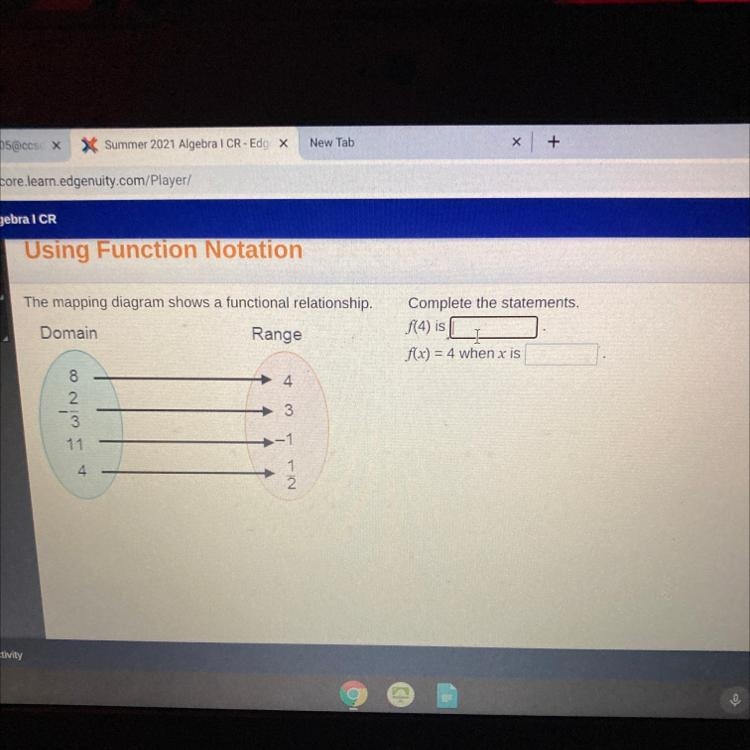 Complete the statements. f(4) is f(x) = 4 when x is-example-1