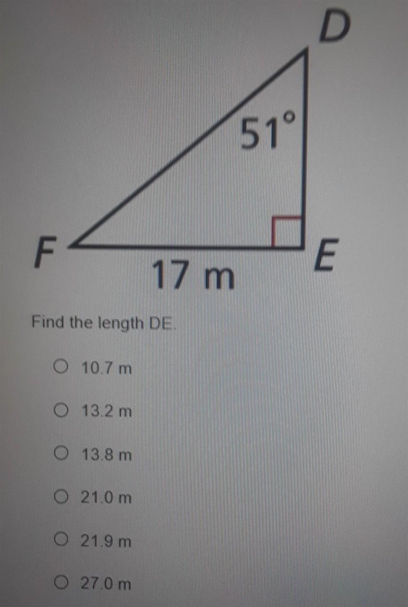 D 51° F E 17 m Find the length DE. O 10.7 m O 13.2 m O 13.8 m 0 21.0 m O 21.9 m 0 27.0 m-example-1