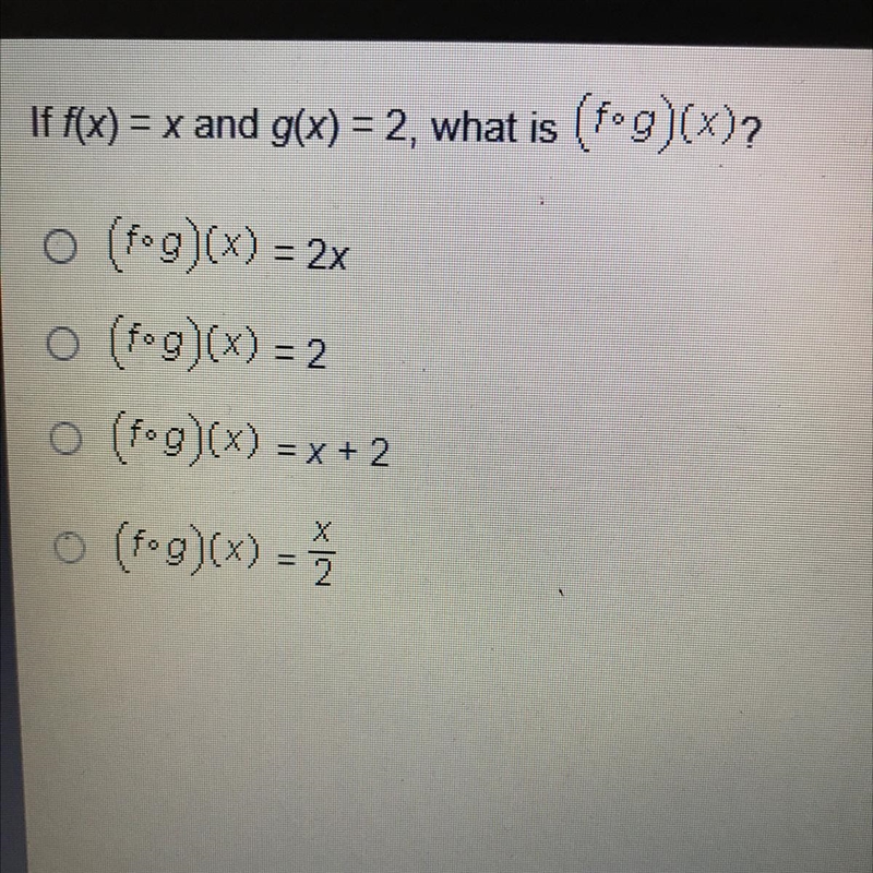 If f(x) = x and g(x) = 2, what is (f•g)(x)?-example-1