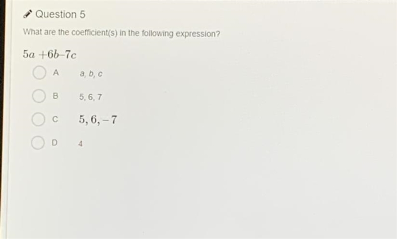 Question 5 What are the coefficient(s) in the following expression? 5a +66-7c a, b-example-1