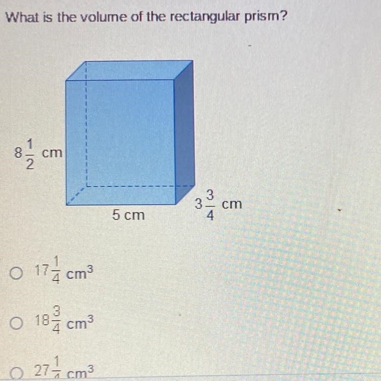 What is the volume of the rectangular prism? 8 1/2 cm 5 cm 3 3/4 cm O 17 1/4 cm3 O-example-1