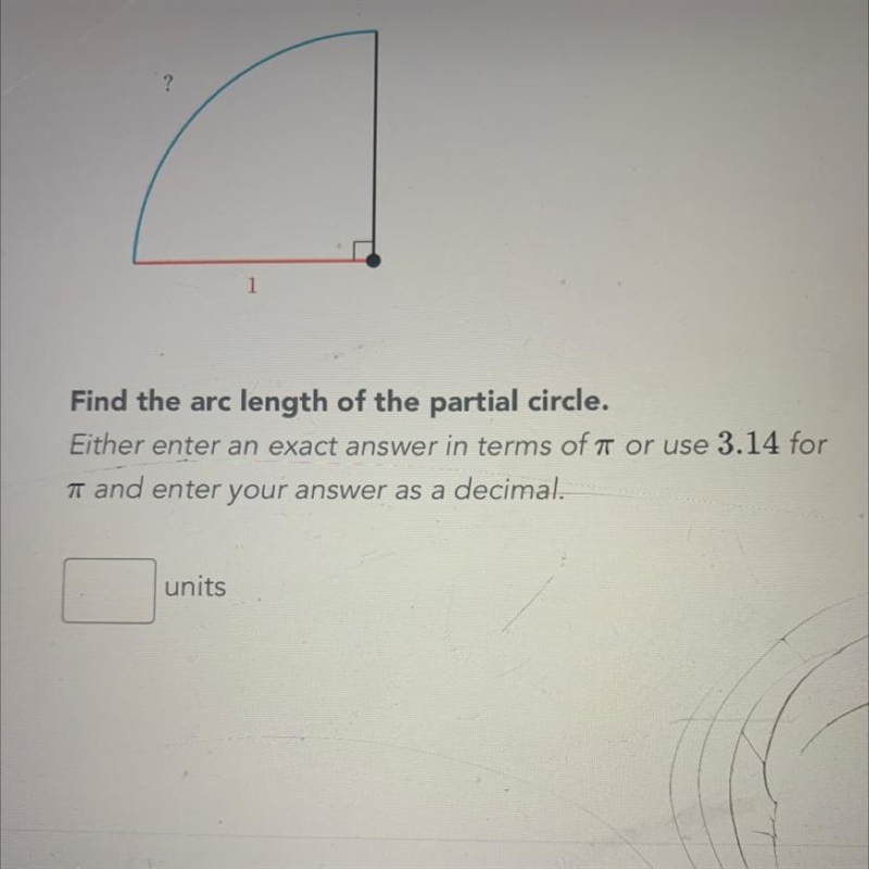 1 Find the arc length of the partial circle. Either enter an exact answer in terms-example-1