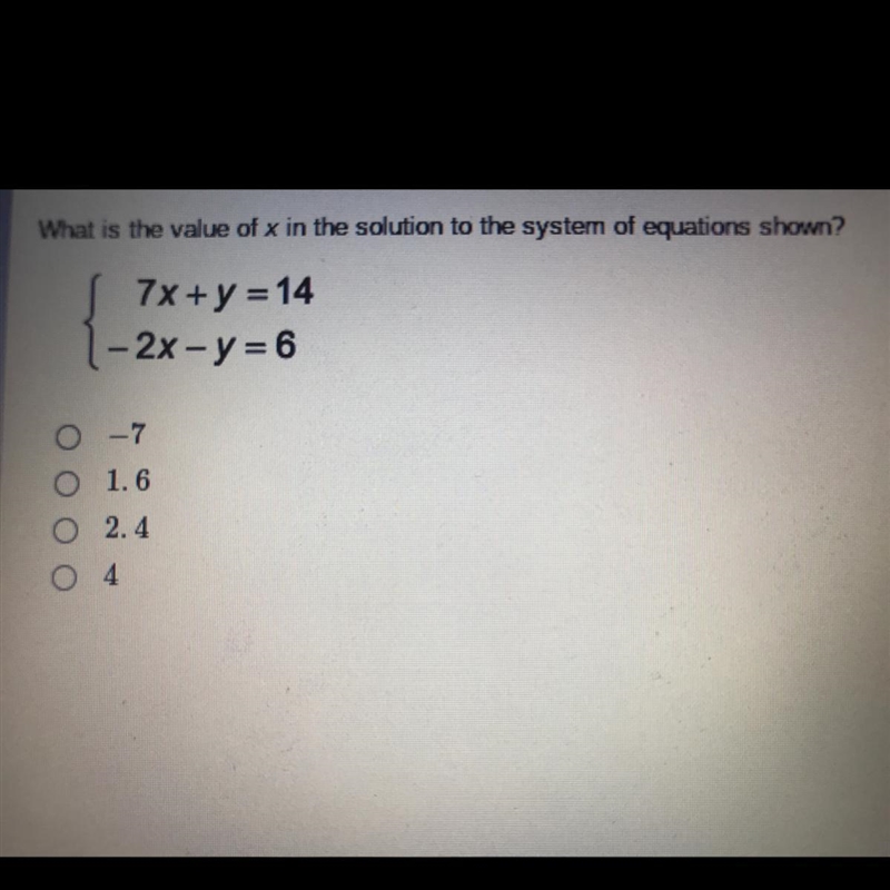 What is the value of x in the solution to the system of equations shown??? -7 1.6 2.4 4-example-1