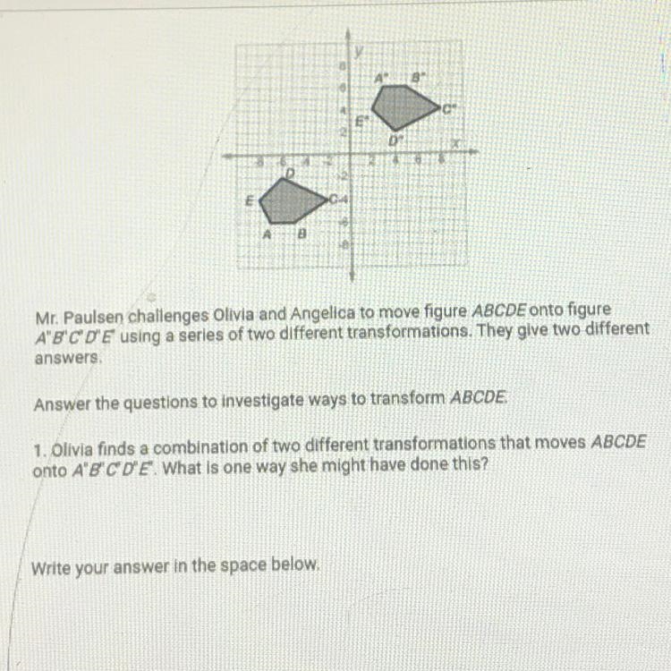 Mr. Paulsen challenges Olivia and Angelica to move figure ABCDE onto figure A'B'C-example-1