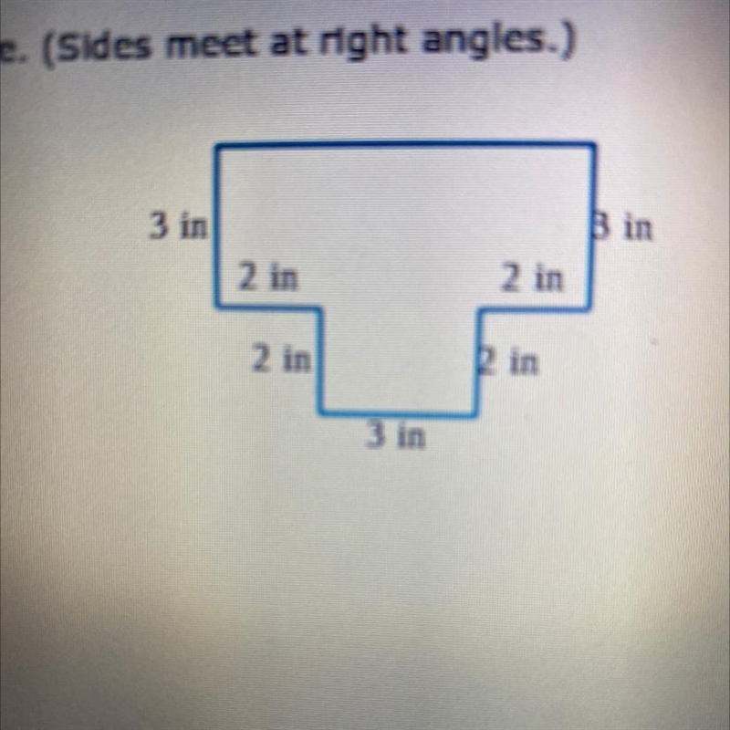 Find the area of the figure. (Sides meet at right angles.) 3 in B in 2 in 2 in . in-example-1