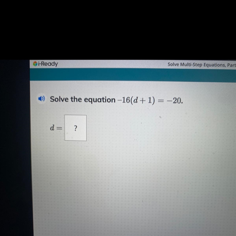 Solve the equation -16(d+1) =-20-example-1