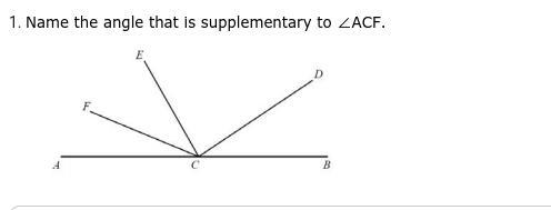 PLEASSSSSEEE HELP Name the angle that is supplementary to Angle ACF PLEASE PLEASE-example-1