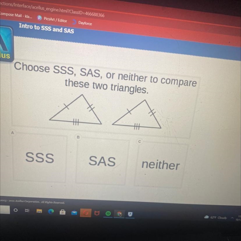 Choose SSS, SAS, or neither to compare these two triangles. TIE THI A B С SSS SAS-example-1