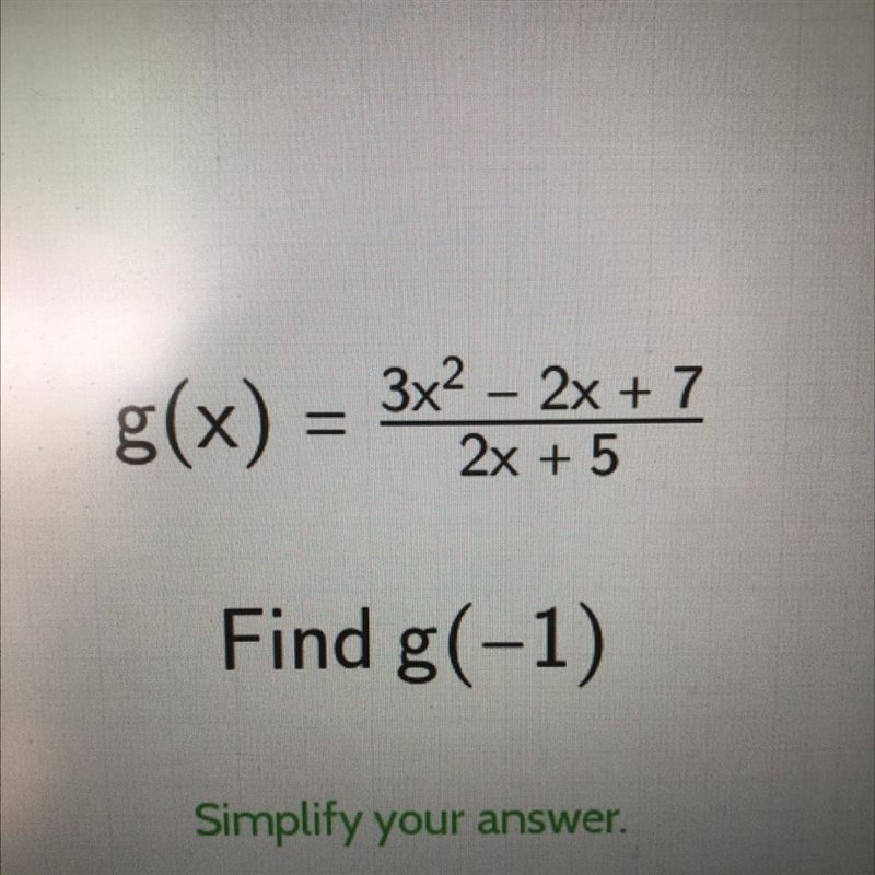 G(x) = 3x2 – 2x +7 2x + 5 Find g(-1)-example-1