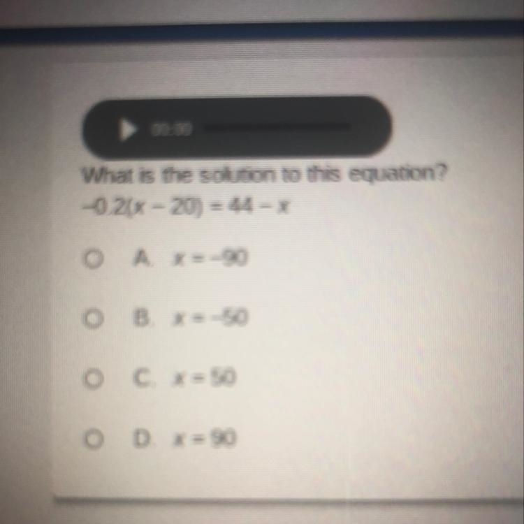 What is the solution to this equation? -0.20% – 20) = 44-x A x= -90 B. X=-50 C. x-example-1