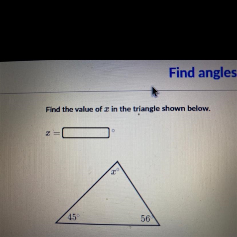 Find the value of x in the triangle shown below. X° 45° 56°-example-1