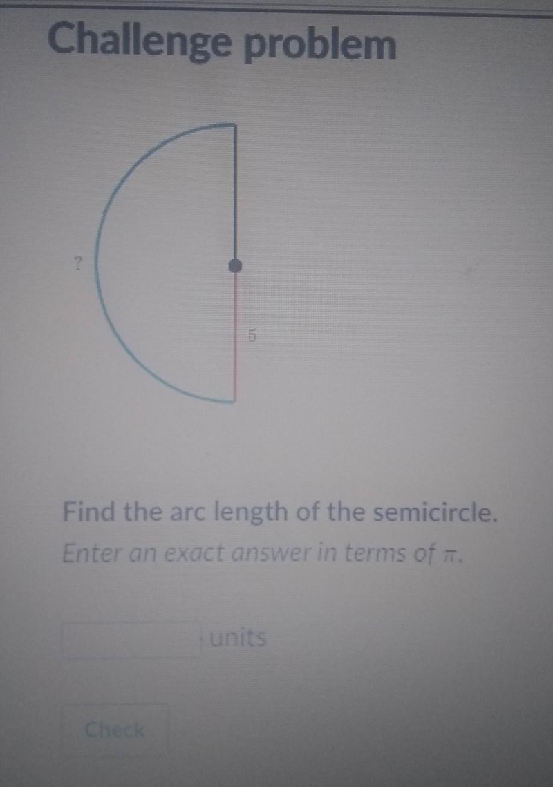 Find the arc length of the semicircle. Enter an exact answer in terms of . units​-example-1