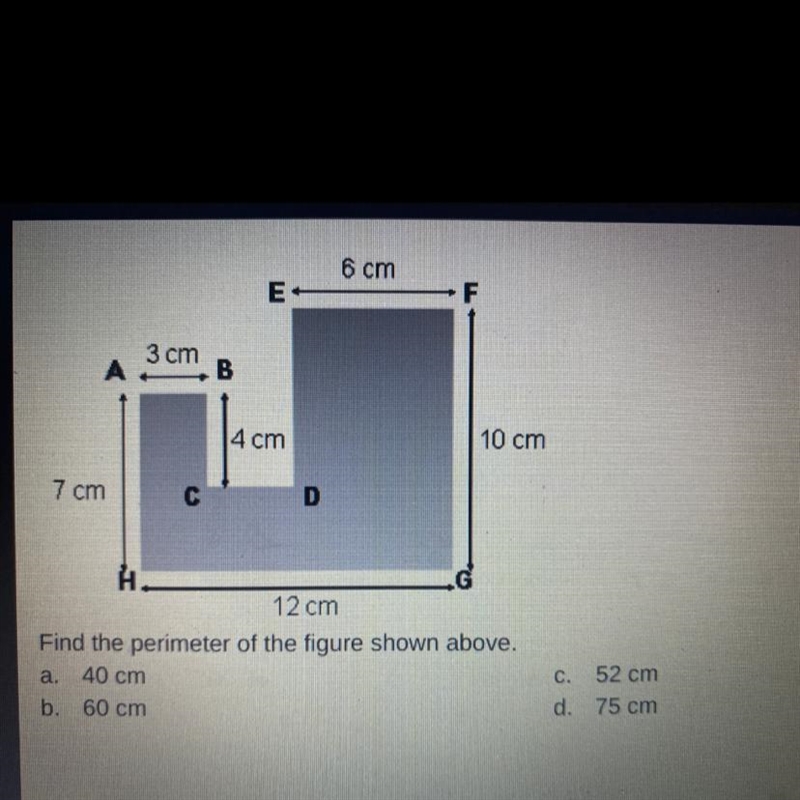 Find the perimeter of the figure shown above. a. 40 cm b. 60 cm C. 52 cm d. 75 cm-example-1