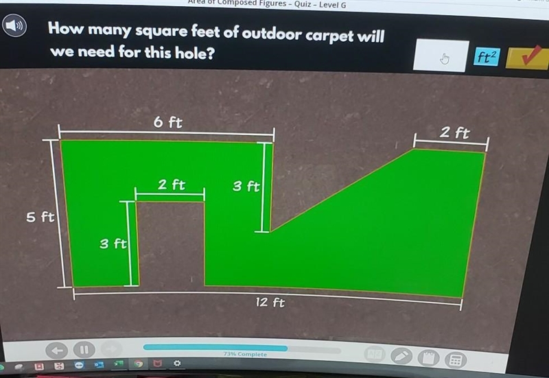 Help! How many square feet of outdoor carpet will we need for this hole​-example-1