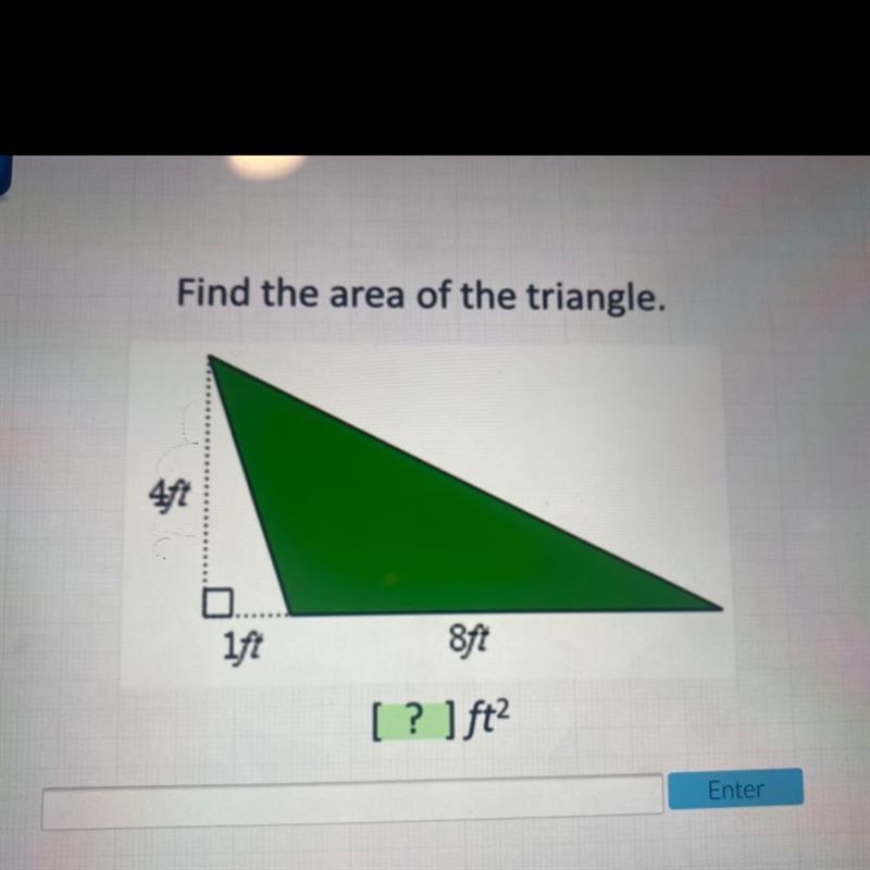 Find the area of the triangle. 1ft 8fi [? ]ft?-example-1