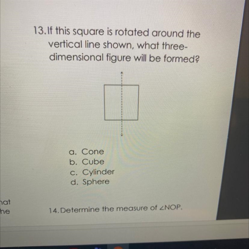 Please help If this square is rotated around the vertical line shown, what three- dimensional-example-1