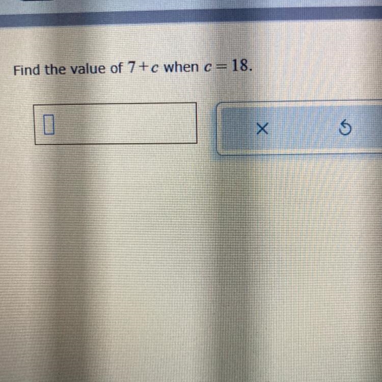 Find the value of 7+c when c=18.-example-1