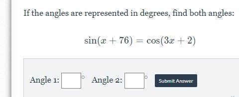 If the angles are represented in degrees, find both angles sin(x+76)=cos(3x+2)-example-1