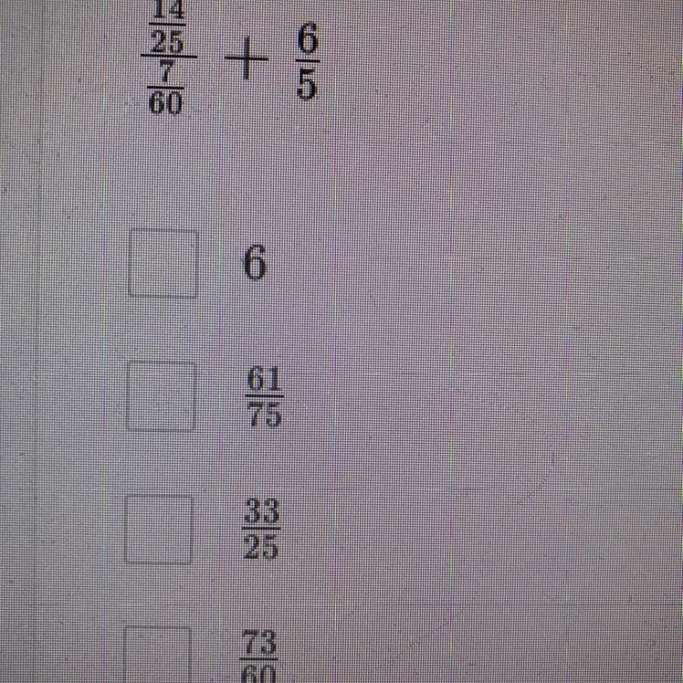 14/25/7/60 + 6/5 = Please help me Fast!-example-1