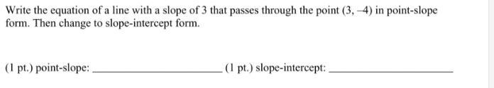 Write the equation of a line with a slope of 3 that passes through the point (3, -4) in-example-1