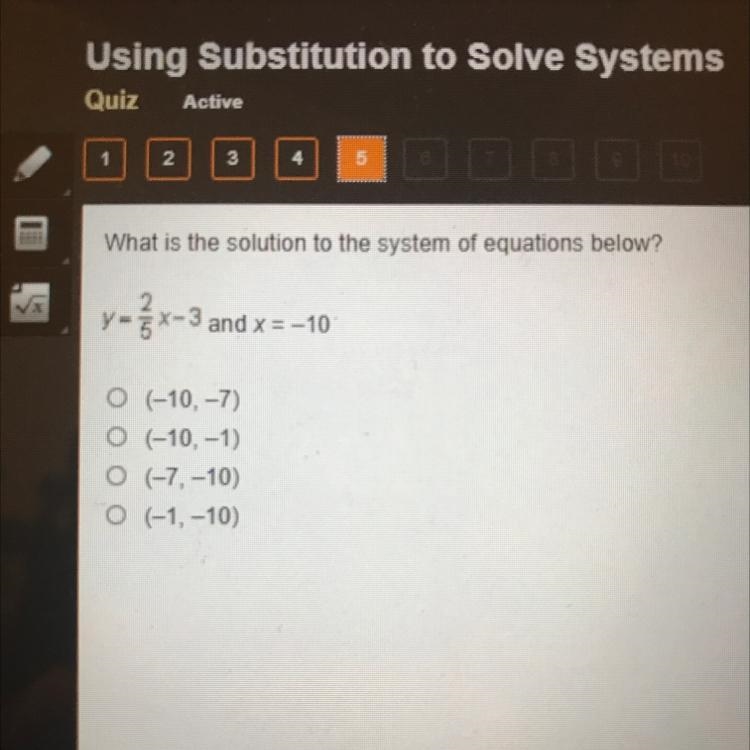 What is the solution to the system of equations below? y- x-3 and x = -10 0 (-10,-7) 0 (-10,-1) 0 (-7, -10) 0 (-1,-10)-example-1