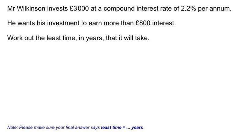 Mr Willkinson invests £3000 at a compound interest of 2.2% per anum he wants his investment-example-1