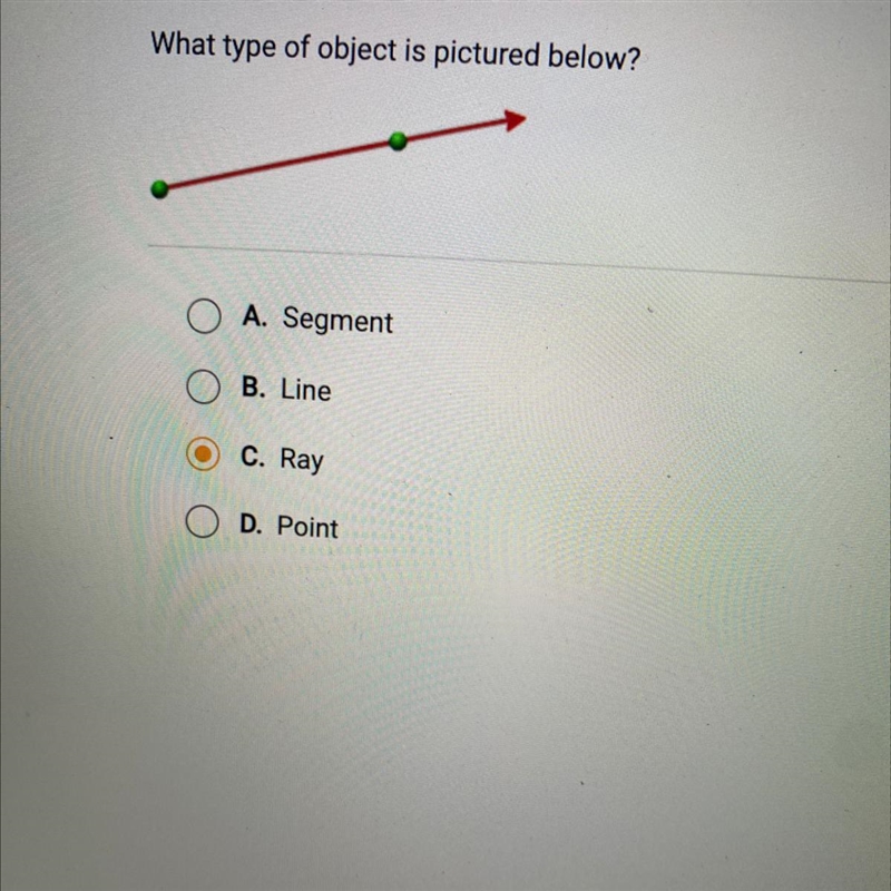 What type of object is pictured below? A. Segment B. Line C. Ray D. Point-example-1