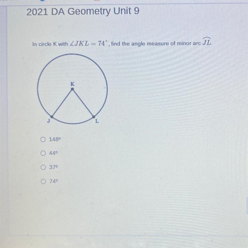 *PLEASE HELP* In circle K with angle JKL = 74°, find the angle measure of minor arc-example-1