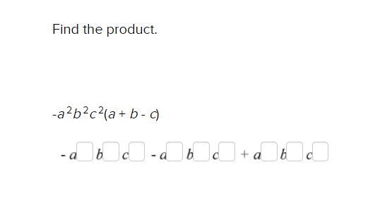 Find the product. -a 2b 2c 2(a + b - c)-example-1