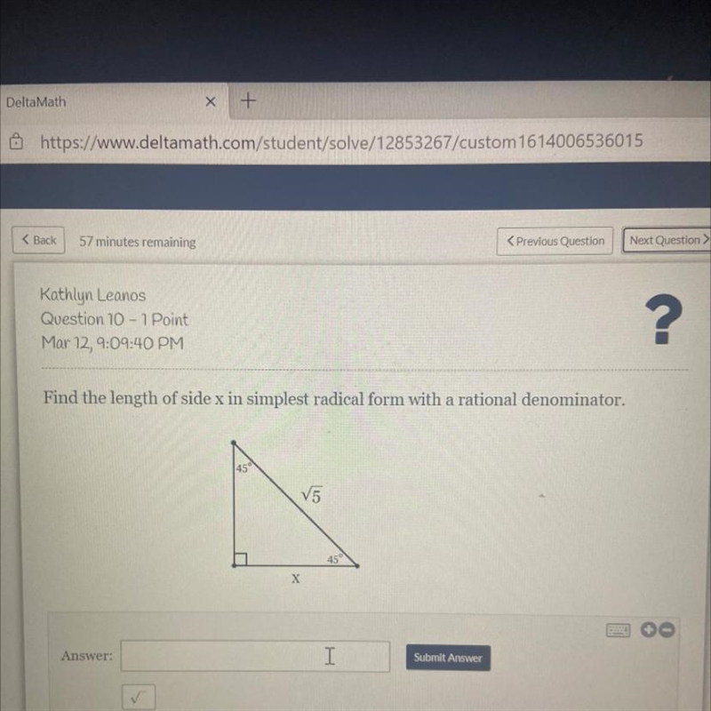 Mar 12, 9:04:40 PM Find the length of side x in simplest radical form with a rational-example-1