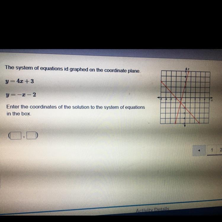 The system of equations id graphed on the coordinate plane. y=4x +3 y=-X-2 Enter the-example-1