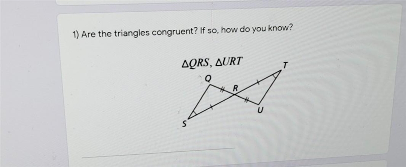 1) Are the triangles congruent? If so, how do you know? QRS, URT​-example-1