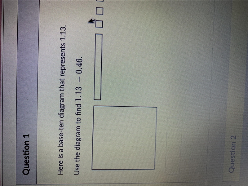 Here is a base-ten diagram that represents 1.13. Use the diagram to find 1.13\:-0.461.13−0.461.13 − 0.46.-example-1