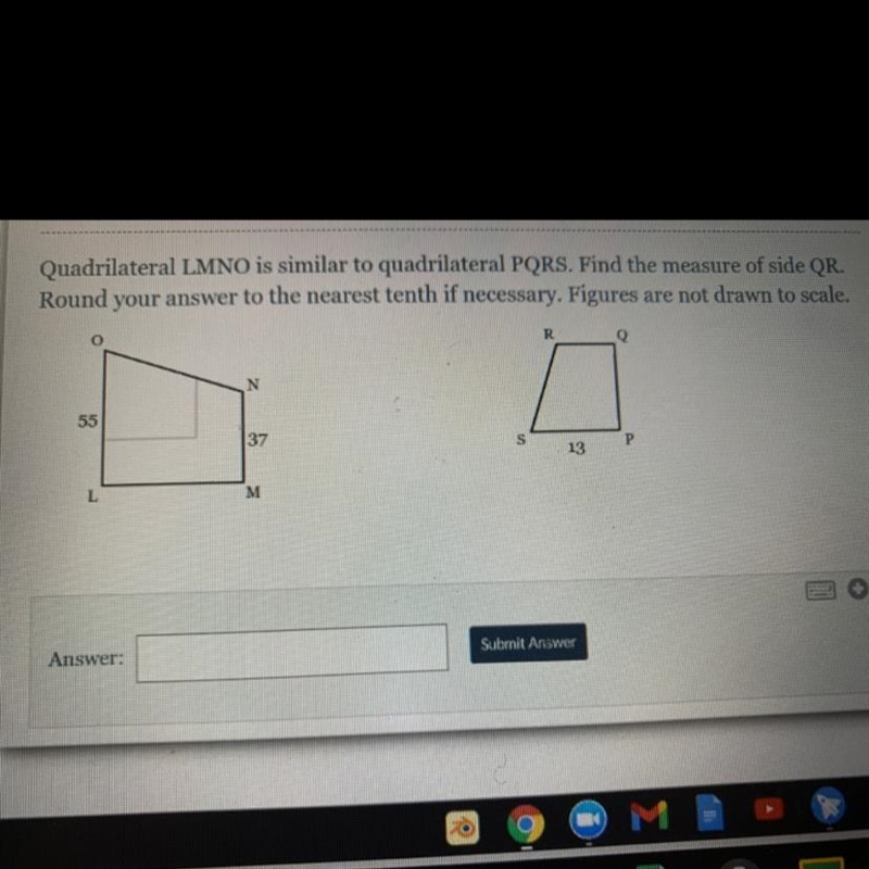 Quadrilateral LMNO is similar to quadrilateral PQRS. Find the measure of side QR. Round-example-1