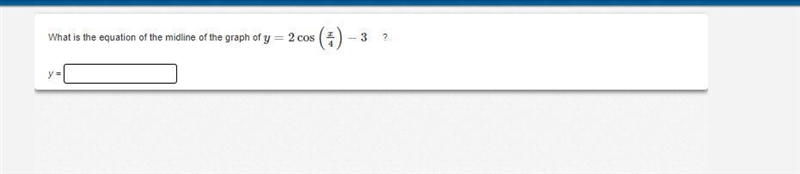 What is the equation of the midline of the graph of y=2cos(x/4)−3-example-1