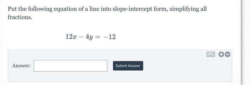 Put the following equation of a line into slope-intercept form, simplifying all fractions-example-1