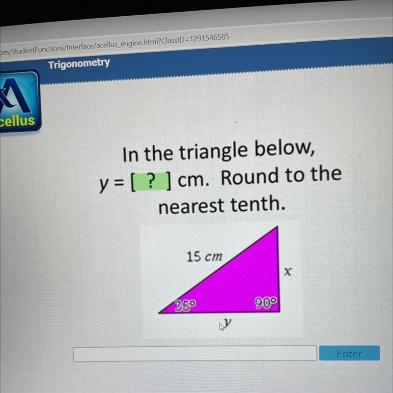 In the triangle below, y = [ ? ] cm. Round to the nearest tenth. 15 cm 35 90°-example-1