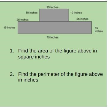 1. Find the area of the figure above in square inches 2. Find the perimeter of the-example-1